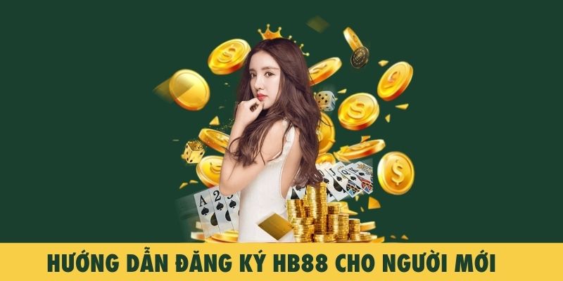 Các bước đăng ký HB88 chi tiết