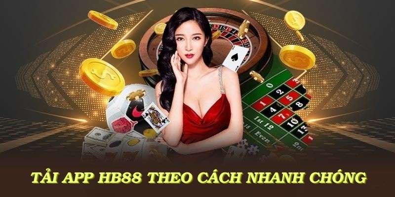Tải App HB88 là lựa chọn đột phá mà bạn không nên bỏ qua